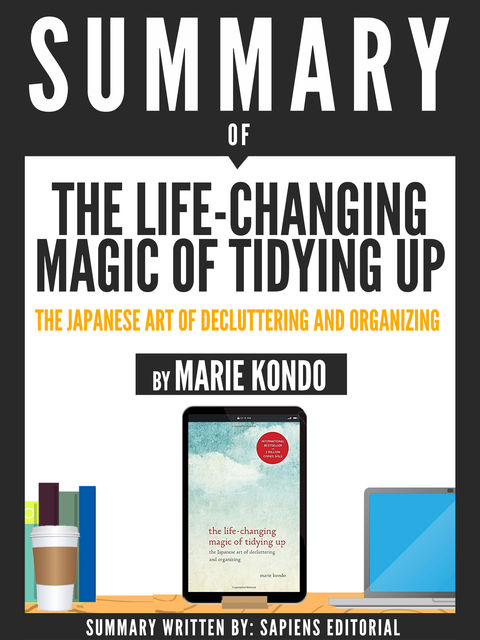 Summary Of “The Life-Changing Magic Of Tidying Up: The Japanese Art Of Deculttering And Organizing – By Marie Kondo”, DELTA