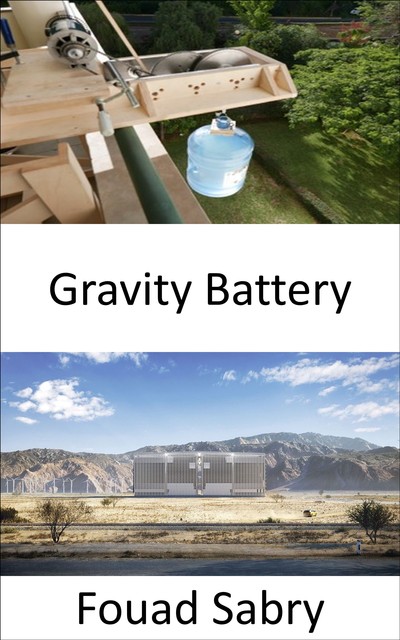 Gravity Battery, Fouad Sabry