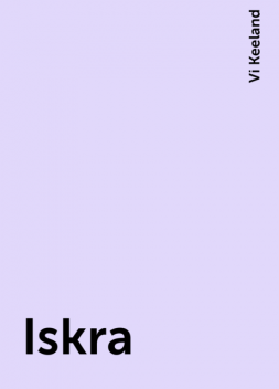 Iskra, Vi Keeland