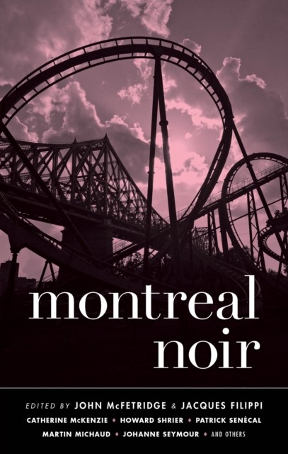 Montreal Noir, John McFetridge, Jacques Filippi