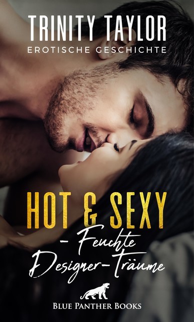 Hot & Sexy – Feuchte Designer-Träume | Erotische Geschichte, Trinity Taylor