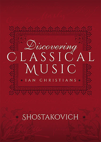 Discovering Classical Music: Shostakovich, Ian Christians, Sir Charles Groves CBE