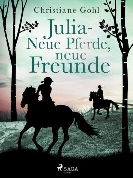 Julia – Neue Pferde, neue Freunde, Christiane Gohl
