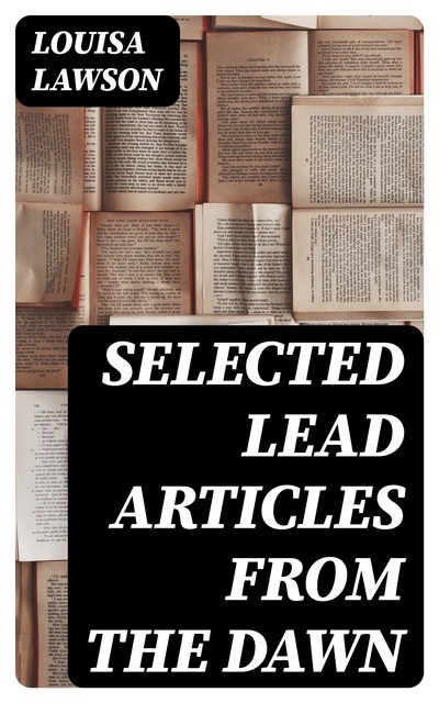 Selected Lead Articles from The Dawn, Louisa Lawson