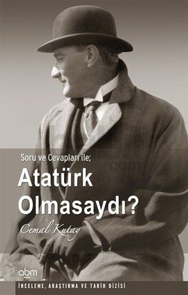 Atatürk Olmasaydı, Cemal Kutay