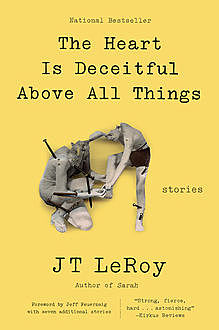 The Heart Is Deceitful Above All Things, J T. LeRoy