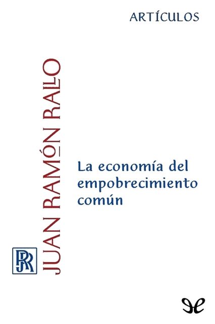 La economía del empobrecimiento común, Juan Ramón Rallo Julián