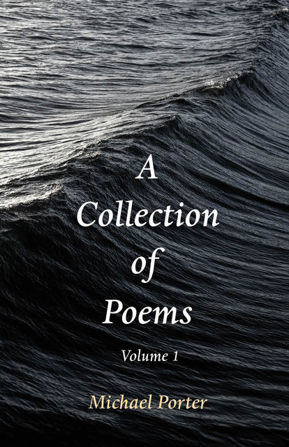 A Collection of Poems, Michael Porter
