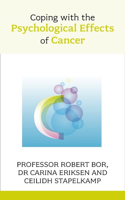 Coping with the Psychological Effects of Cancer, Robert Bor, Carina Eriksen, Ceilidh Stapelkamp