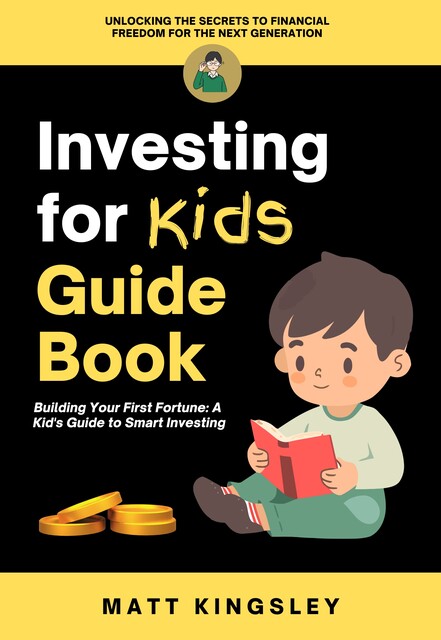Investing for Kids Guide Book, Matt Kingsley
