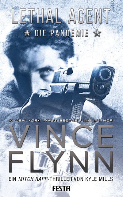 LETHAL AGENT – Die Pandemie, Vince Flynn, Kyle Mills