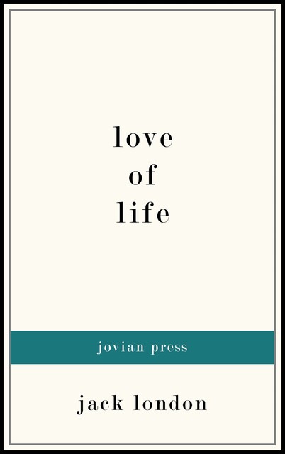 Love of Life & Other Stories, Jack London