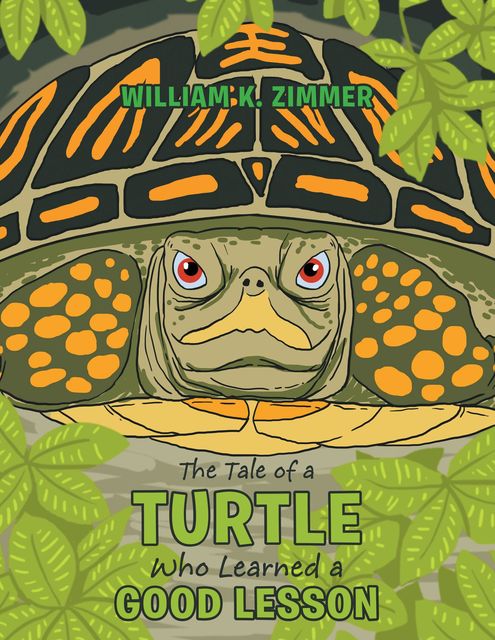 The Tale of a Turtle Who Learned a Good Lesson, William K. Zimmer