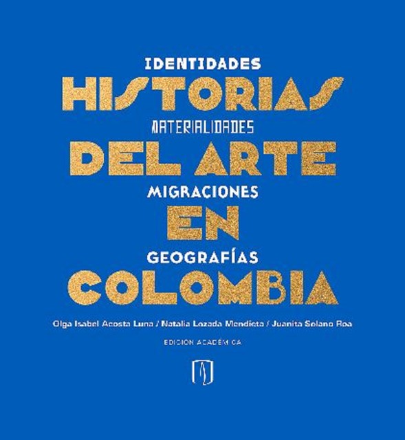 Historias del arte en Colombia, Juanita Solano Roa, Natalia Lozada Mendieta, Olga Isabel Acosta Luna