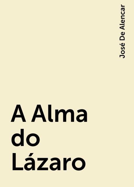 A Alma do Lázaro, José De Alencar