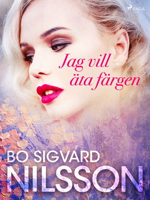 Jag vill äta färgen, Bo Sigvard Nilsson