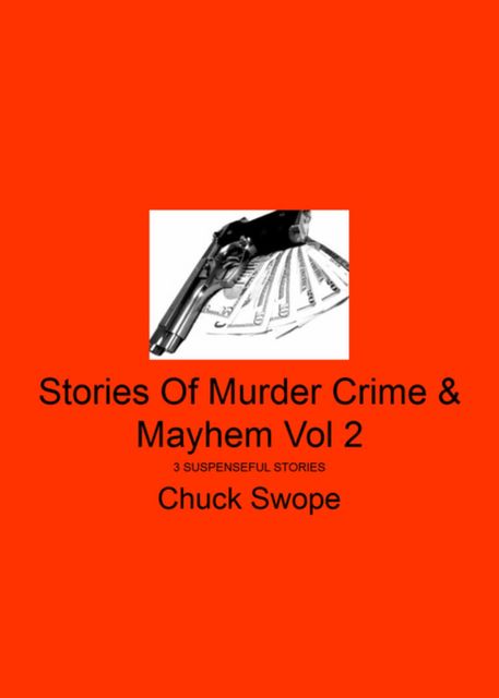 Stories Of Murder Crime & Mayhem Vol 2, Chuck Swope