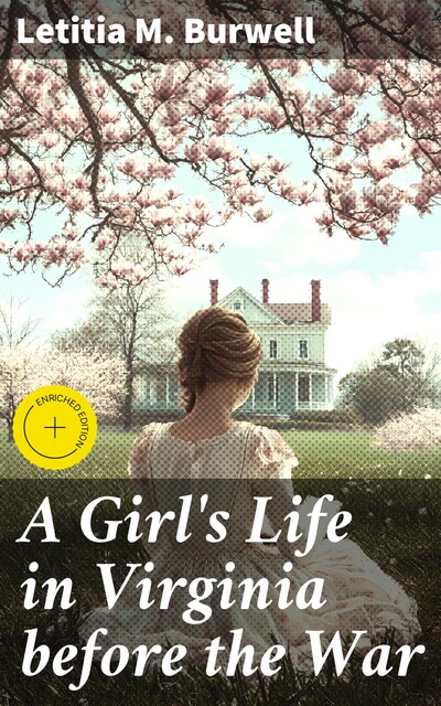 A Girl's Life in Virginia before the War, Letitia M. Burwell