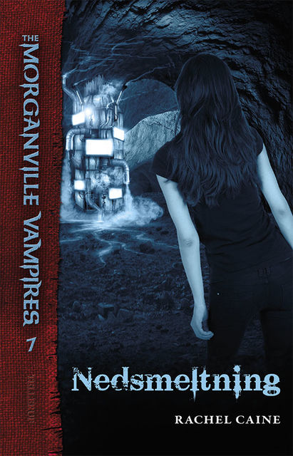 The Morganville Vampires #7: Nedsmeltningen, Rachel Caine
