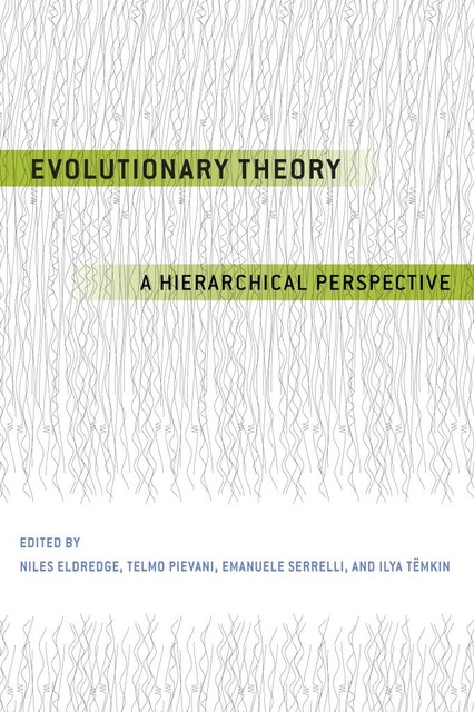 Evolutionary Theory, Niles Eldredge, Emanuele Serrelli, Ilya Tëmkin, Telmo Pievani