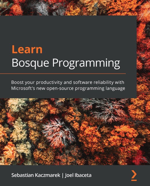 Learn Bosque Programming, Joel Ibaceta, Sebastian Kaczmarek