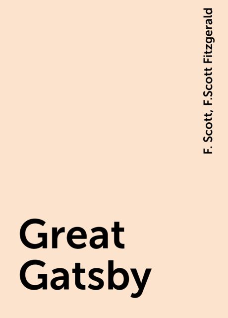 Great Gatsby, F.Scott Fitzgerald, F. Scott