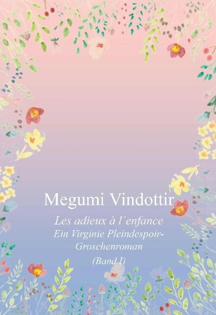 Virginie Pleindespoir – Les adieux à l`enfance, Megumi Vindottir