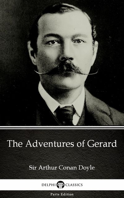 The Adventures of Gerard by Sir Arthur Conan Doyle (Illustrated), 