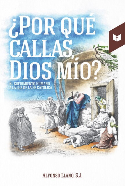 Por qué callas, Dios mío, S.J., Alfonso Llano Escobar