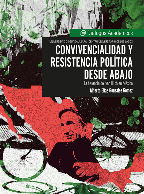 Convivencialidad y resistencia política desde abajo, Alberto Elías González Gómez