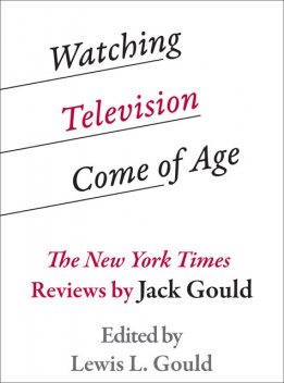 Watching Television Come of Age, Jack, Gould, Lewis