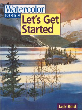 Watercolor Basics – Let's Get Started, Jack Reid