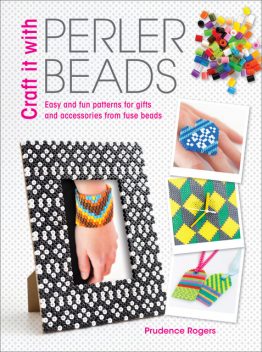 Craft it With Perler Beads, Prudence Rogers