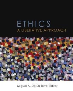 Ethics, editor, Miguel A. De La Torre