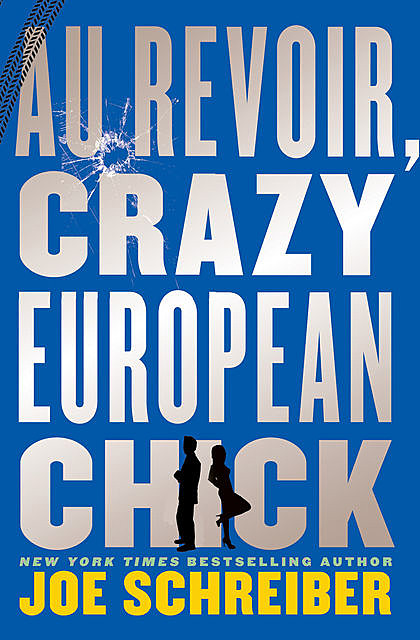 Au Revoir Crazy European Chick, Joe Schreiber
