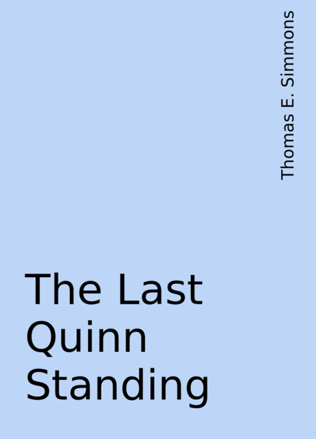 The Last Quinn Standing, Thomas E. Simmons