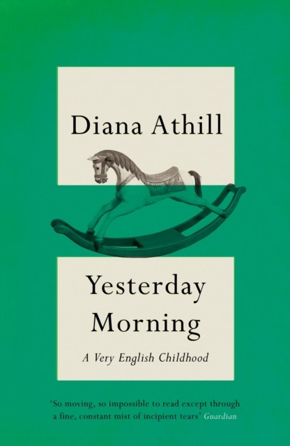 Yesterday Morning: A Very English Childhood, Diana Athill