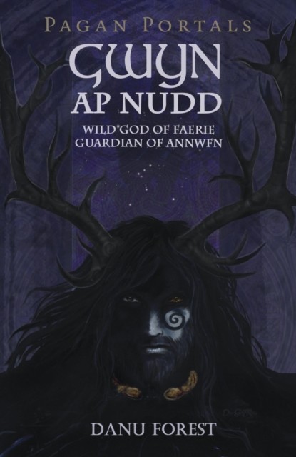 Pagan Portals – Gwyn ap Nudd, Danu Forest