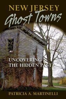 New Jersey Ghost Towns, Patricia A. Martinelli