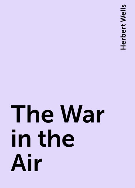 The War in the Air, Herbert Wells