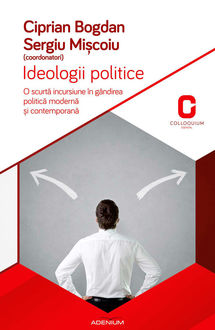 Ideologii politice. O scurtă incursiune în gândirea politică și contemporană, Bogdan Ciprian, Mișcoiu Sergiu