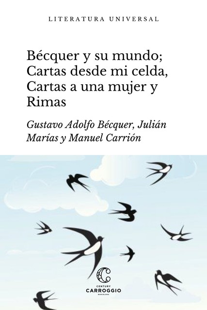 Bécquer y su mundo; Cartas desde mi celda, Cartas literarias a una mujer y Rimas, Gustavo Adolfo Becquer, Manuel Carrión