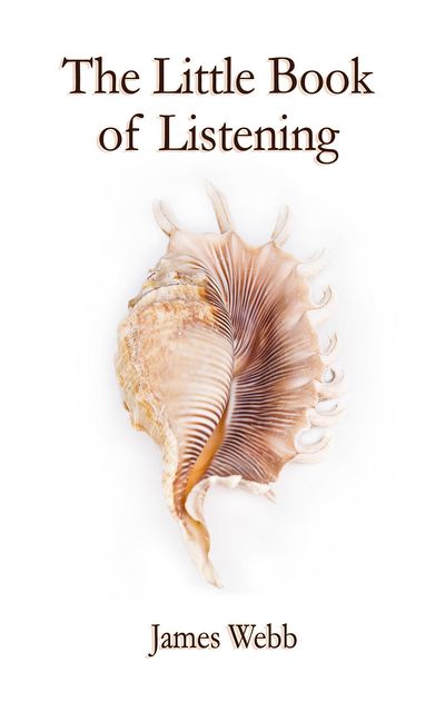The Little Book of Listening, James Webb