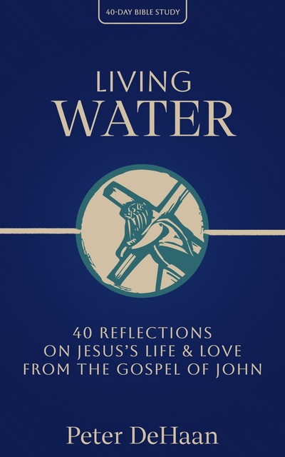 Living Water, Peter DeHaan