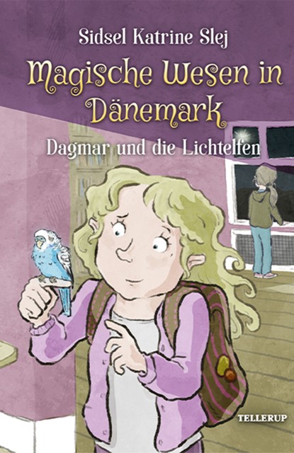 Magische Wesen in Dänemark #4: Dagmar und die Lichtelfen, Sidsel Katrine Slej