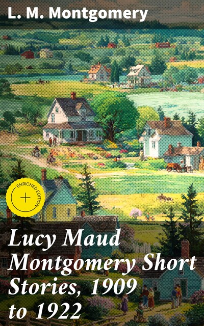 Lucy Maud Montgomery Short Stories, 1909 to 1922, Lucy Maud Montgomery