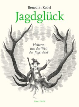 Jagdglück, Benedikt Kobel