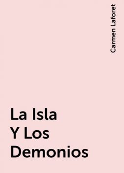 La Isla Y Los Demonios, Carmen Laforet