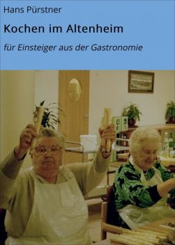 Kochen im Altenheim, Hans Pürstner