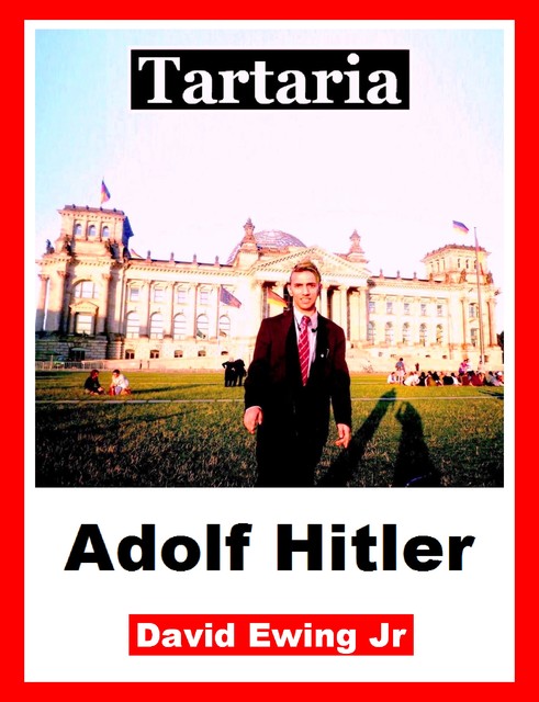 Tartaria – Adolf Hitler, David Ewing Jr